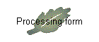 Processing form